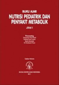 Image of Buku ajar nutrisi pediatrik dan penyakit metabolik jilid I