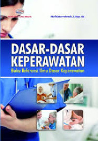 Image of Dasar Dasar Keperawatan : Buku Referensi Ilmu Dasar Keperawatan