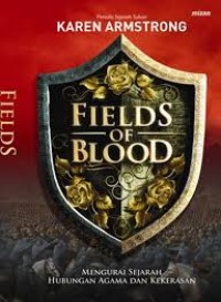 Image of Fields of Blood : mengubah sejarah hubungan agama dan kekerasan