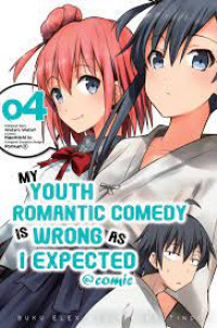 Image of My Youth Romantic Comedy is Wrong as I Expected @comic volume 04